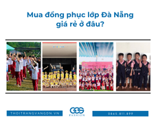 Mua đồng phục lớp Đà Nẵng giá rẻ ở đâu?